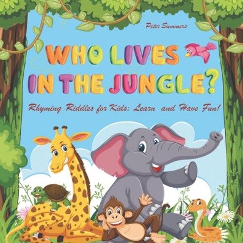 (영문도서) Who lives in the jungle?: Rhyming riddles for kids: learn and have fun! Paperback, Independently Published, English, 9798748192606
