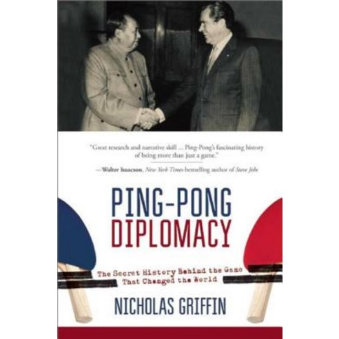 Ping-Pong Diplomacy: The Secret History Behind the Game That Changed the World, Skyhorse Pub Co Inc
