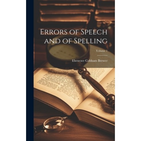 (영문도서) Errors of Speech and of Spelling; Volume 1 Hardcover, Legare Street Press, English, 9781021126986