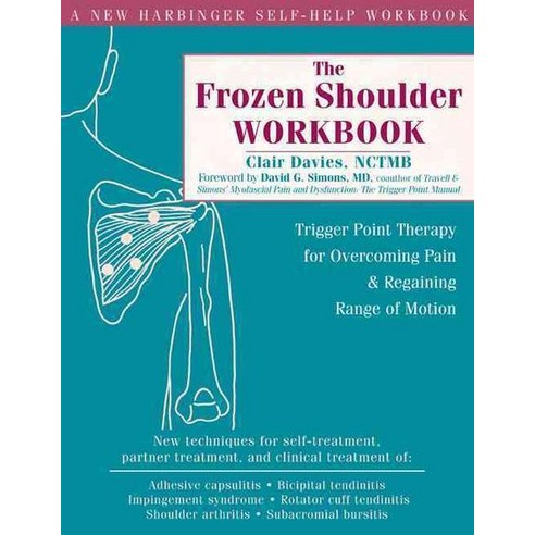 The Frozen Shoulder Workbook: Trigger Point Therapy for Overcoming Pain & Regaining Range of Motion, New Harbinger
