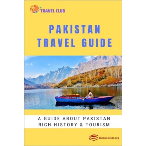 (영문도서) Pakistan Travel Guide: A guide about Pakistan rich history and tourism Paperback, Independently Published, English, 9798424086915