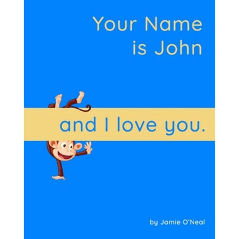 (영문도서) Your Name is John and I Love You.: A Baby Book for John Paperback, Independently Published, English, 9798544025771