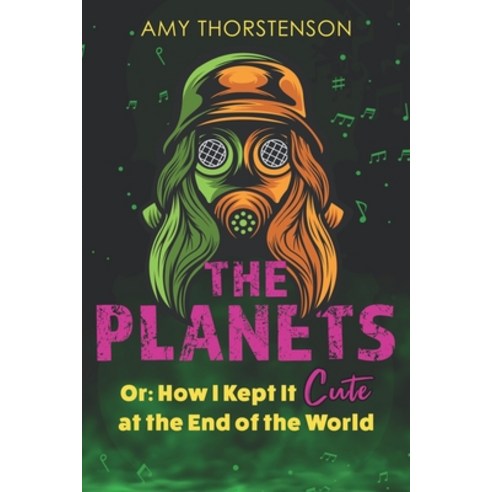 The Planets: Or How I Kept It Cute at the End of the World Paperback, Independently Published
