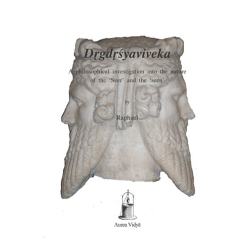 Drgdrsyaviveka: A philosophical investigation into the nature of the ''Seer'' and the ''seen'' Paperback, Independently Published, English, 9798669178697