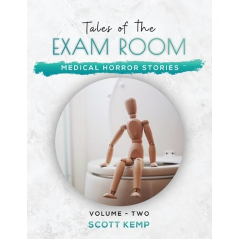Medical Horror Stories: Tales of the Exam Room Volume 2 Paperback, Logan Clark, English, 9781736159866