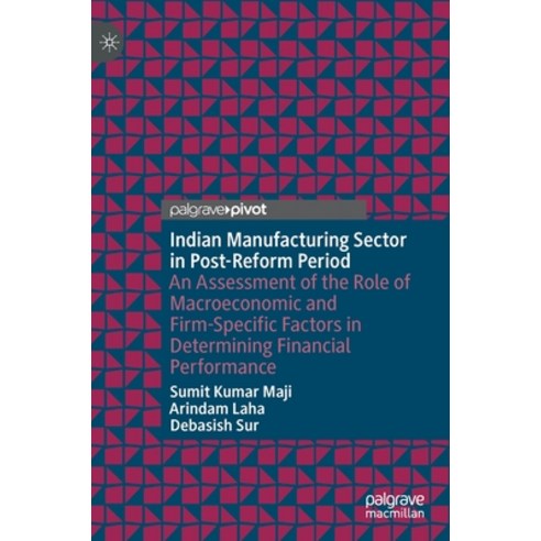 (영문도서) Indian Manufacturing Sector in Post-Reform Period: An Assessment of the Role of Macroeconomic... Hardcover, Palgrave MacMillan