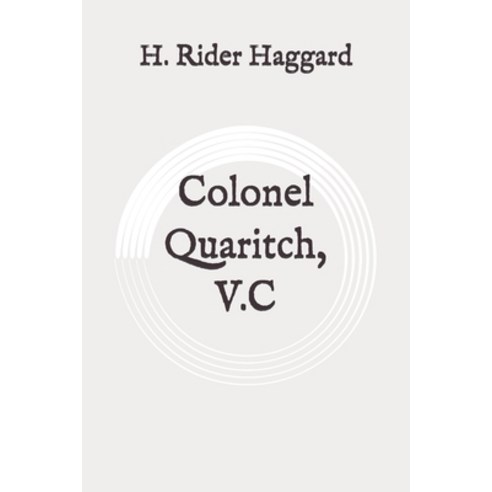 Colonel Quaritch V.C: Original Paperback, Independently Published