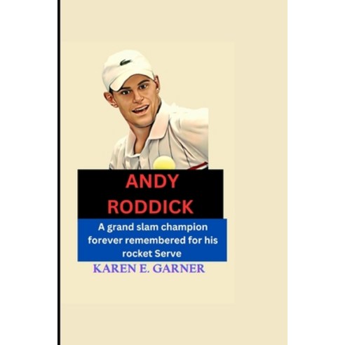 (영문도서) Andy Roddick: A grand slam champion forever remembered for his rocket Serve Paperback, Independently Published, English, 9798877687097
