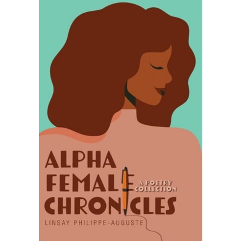 (영문도서) Alpha Female Chronicles: A Poetry Collection Hardcover, FriesenPress, English, 9781525568503