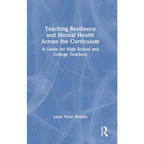 (영문도서) Teaching Resilience and Mental Health Across the Curriculum: A Guide for High School and Coll... Hardcover, Routledge, English, 9781032331485