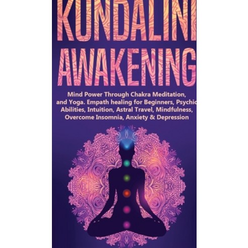 (영문도서) Kundalini Awakening: Mind Power Through Chakra Meditation and Yoga. Empath healing for Begin... Hardcover, Nicolas Griffith, English, 9781803615516