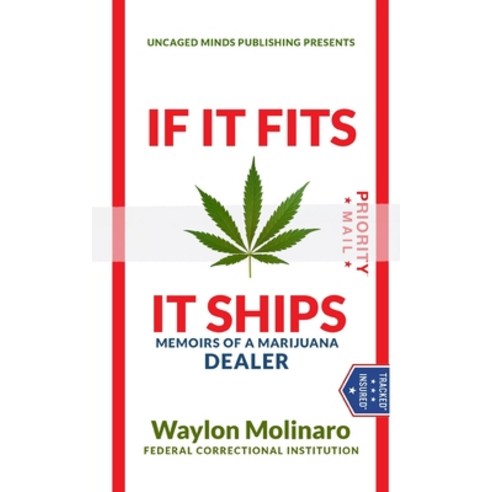 If It Fits It Ships: Memoirs Of A Marijuana Dealer Paperback, Independently Published, English, 9798571579827