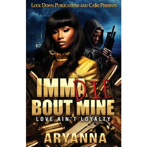 (영문도서) Imma Die Bout Mine: Love ain''t Loyalty Paperback, Independently Published, English, 9798868170416