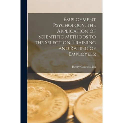 (영문도서) Employment Psychology the Application of Scientific Methods to the Selection Training and R... Paperback, Legare Street Press, English, 9781014614087