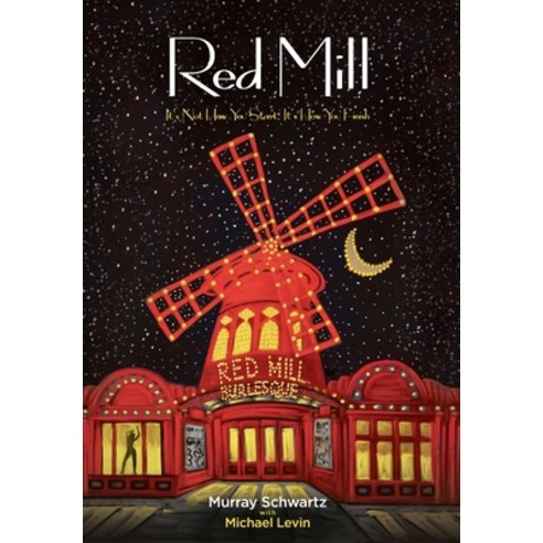 Red Mill: It''s Not How You Start It''s How You Finish Hardcover, Redwood Publishing, LLC