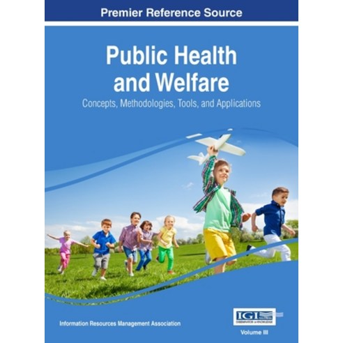 (영문도서) Public Health and Welfare: Concepts Methodologies Tools and Applications VOL 3 Hardcover, Information Science Reference, English, 9781668428641