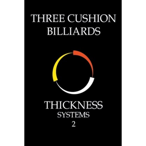 (영문도서) Three Cushion Billiards - Thickness Systems 2 Paperback, System Master, English, 9798224206278