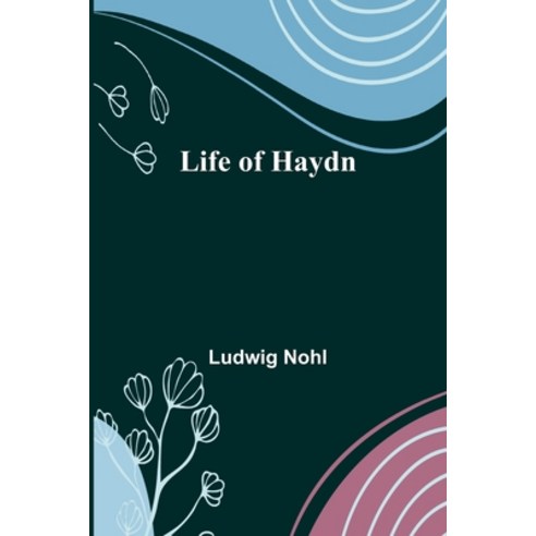 (영문도서) Life of Haydn Paperback, Alpha Edition, English, 9789356904033