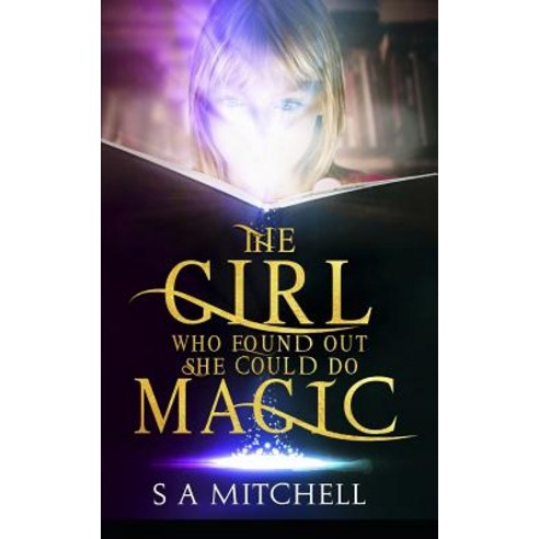 (영문도서) The Girl Who Found Out She Could Do Magic Paperback, Independently Published, English, 9781719819701