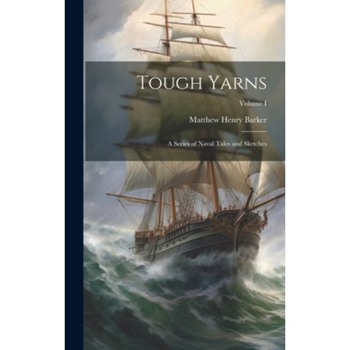 (영문도서) Tough Yarns: A Series of Naval Tales and Sketches; Volume I Hardcover, Legare Street Press, English, 9781020860324