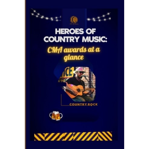 (영문도서) Heroes of Country Music: CMA awards at a glance Paperback, Independently Published, English, 9798363131073