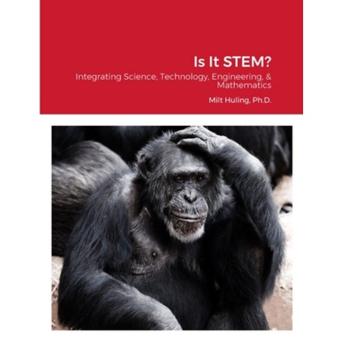 (영문도서) Is It STEM?: Integrating Science Technology Engineering & Mathematics Paperback, Lulu.com, English, 9781312309456