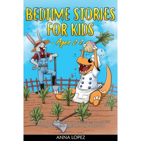Bedtime Stories for Kids: Meet Dino Chef the Dinosaur who Will Teach Your Children to Eat and Appre... Paperback, Charlie Creative Lab Ltd Pu..., English, 9781801544047
