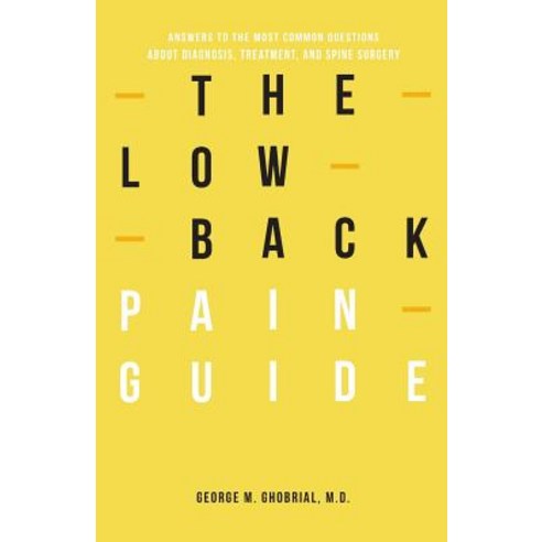 (영문도서) The Low Back Pain Guide: Answers To The Most Common Questions About Diagnosis Treatment And... Paperback, R. R. Bowker, English, 9781949148015