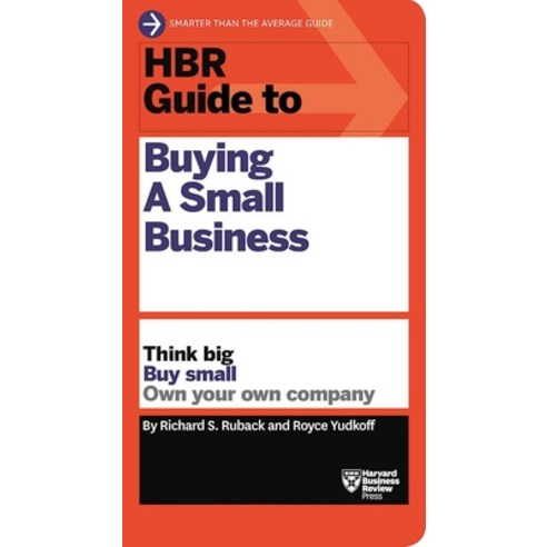 (영문도서) HBR Guide to Buying a Small Business: Think Big Buy Small Own Your Own Company Hardcover, Harvard Business Review Press, English, 9781633695597