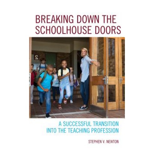 (영문도서) Breaking Down the Schoolhouse Doors: A Successful Transition Into the Teaching Profession Paperback, Rowman & Littlefield Publis..., English, 9781475843781