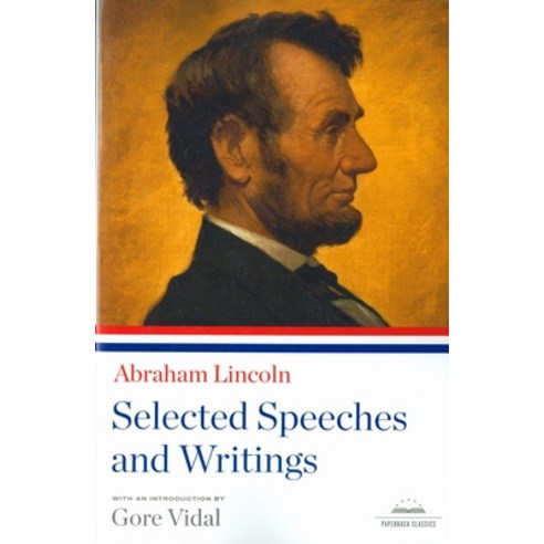 (영문도서) Abraham Lincoln: Selected Speeches and Writings: A Library of America Paperback Classic Paperback, English, 9781598530537