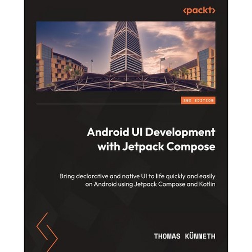 Android UI Development with Jetpack Compose 2/E : Bring declarative and native UI to l..., Packt Publishing