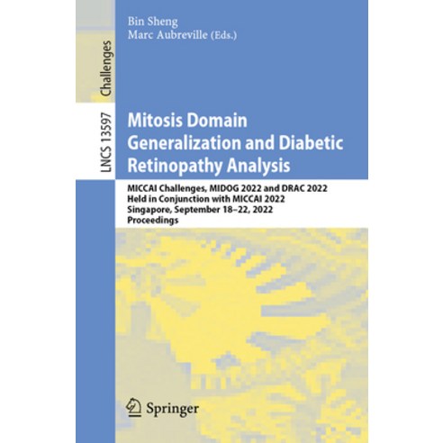 (영문도서) Mitosis Domain Generalization and Diabetic Retinopathy Analysis: Miccai Challenges Midog 202... Paperback, Springer, English, 9783031336577