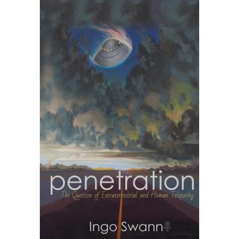 Penetration The Question of Extraterrestrial and Human Telepathy, Swann-Ryder Productions, LLC