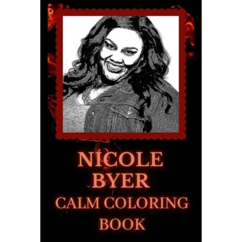 Nicole Byer Calm Coloring Book: Art inspired By An Iconic Nicole Byer Paperback, Independently Published, English, 9798740949758