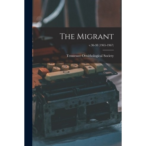 (영문도서) The Migrant; v.36-38 (1965-1967) Paperback, Hassell Street Press, English, 9781013402708