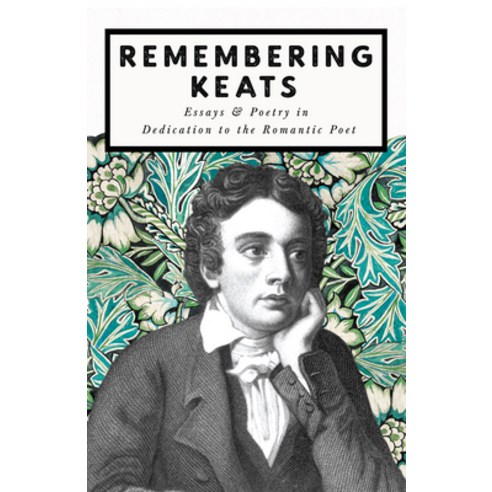(영문도서) Remembering Keats; Essays & Poetry in Dedication to the Romantic Poet Paperback, Ragged Hand - Read & Co., English, 9781528719261