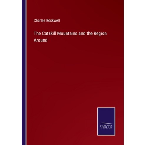 (영문도서) The Catskill Mountains and the Region Around Paperback, Salzwasser-Verlag, English, 9783752574180
