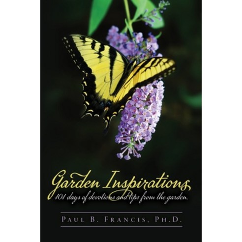 (영문도서) Garden Inspirations: 101 days of devotions and tips from the garden Paperback, Palmetto Publishing, English, 9798885906159