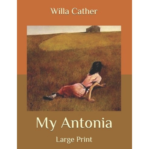 My Antonia: Large Print Paperback, Independently Published