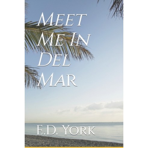 (영문도서) Meet Me In Del Mar Paperback, Independently Published, English, 9798397905626