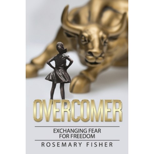 The OVERCOMER: Exchanging Fear for Freedom Paperback, Createspace Independent Pub..., English, 9781726331111