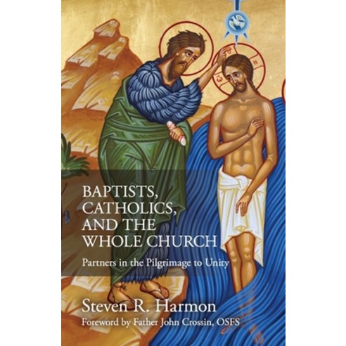 (영문도서) Baptists Catholics and the Whole Church: Partners in the Pilgrimage to Unity Paperback, New City Press, English, 9781565484979