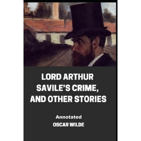 Lord Arthur Savile''s Crime And Other Stories Annotated Paperback, Independently Published, English, 9798701983104