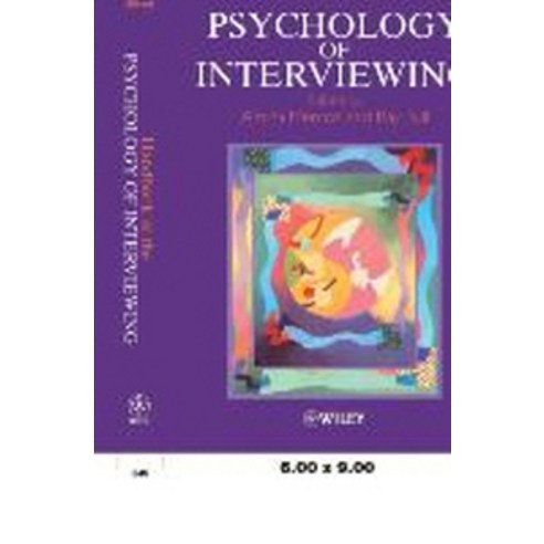 Handbook of the Psychology of Interviewing, Wiley