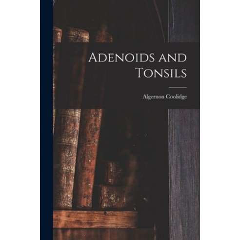 (영문도서) Adenoids and Tonsils Paperback, Legare Street Press, English, 9781018925776