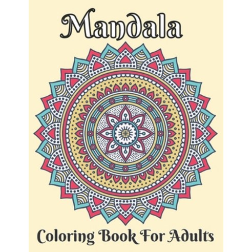 Mandala Coloring Book For Adults: 50 Mandala Coloring Book For Adults Paperback, Independently Published, English, 9798695078695