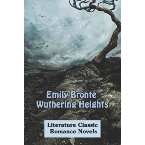 Emily Bronte Wuthering Heights: Literature Classic Romance Novels: West Yorkshire Woodland Walks Paperback, Independently Published, English, 9798743648375