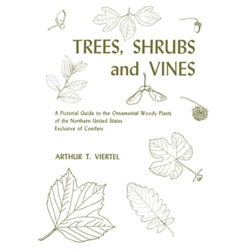 (영문도서) Trees Shrubs and Vines: A Pictorial Guide to the Ornamental Woody Plants of the Northeaster... Paperback, Syracuse University Press, English, 9780815600688