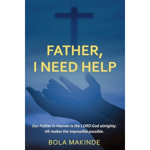 (영문도서) Father I Need Help Paperback, Independently Published, English, 9798877514201